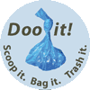 Doo it! Scoop it. Bag it. Trash it.